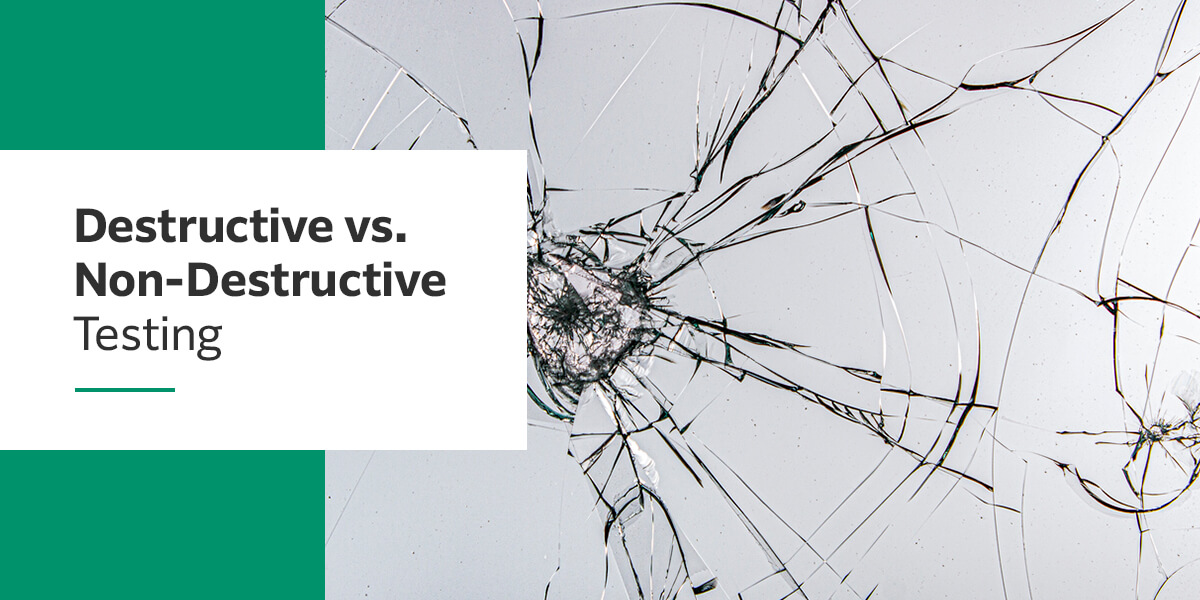 Destructive vs. Non-Destructive Testing